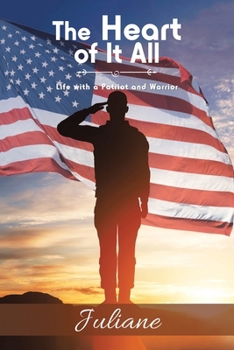 Paperback The Heart of It All: Life with a Patriot and Warrior Book