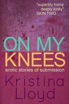 Paperback On My Knees: Erotic Stories of Submission Book
