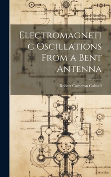 Hardcover Electromagnetic Oscillations From a Bent Antenna Book