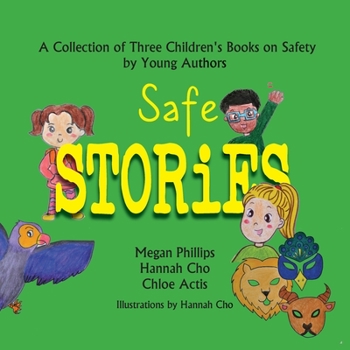 Paperback Safe Stories: A Collection of Three Children's Books on Safety by Young Authors Book