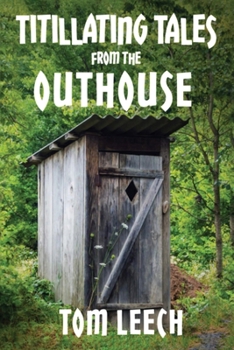 Paperback Titillating Tales from the Outhouse: And Other Perky Poetic Adventures Book