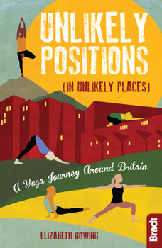 Paperback Unlikely Positions: A Yoga Journey Around Britain Book