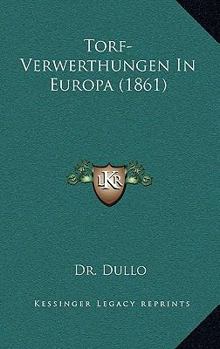 Paperback Torf-Verwerthungen In Europa (1861) Book
