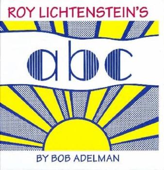 Hardcover Roy Lichtenstein's ABC. Text by Bob Adelman Book