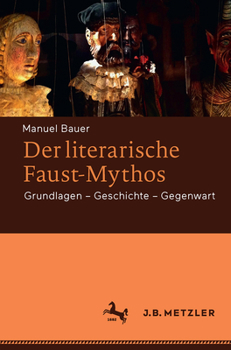 Paperback Der Literarische Faust-Mythos: Grundlagen - Geschichte - Gegenwart [German] Book