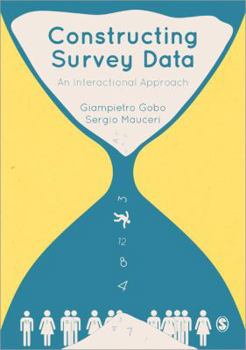 Paperback Constructing Survey Data: An Interactional Approach Book