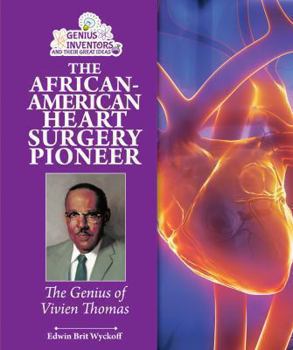 Heart Man: Vivien Thomas, African-American Heart Surgery Pioneer (Genius at Work! Great Inventor Biographies) - Book  of the Genius at Work! Great Inventor Biographies
