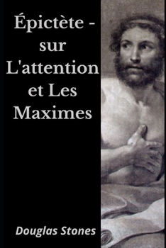 Paperback Épictète - sur L'attention et Les Maximes [French] Book