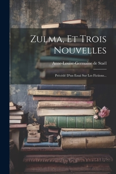 Paperback Zulma, Et Trois Nouvelles: Précédé D'un Essai Sur Les Fictions... [French] Book