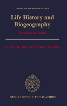 Hardcover Life History and Biogeography: Patterns in Conus (Oxford Biogeography Series (formerly Oxford Monographs on Biogeography)) Book