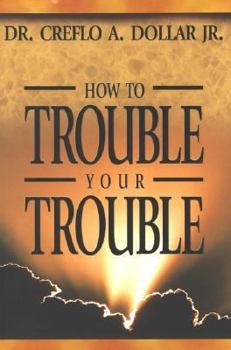 Paperback How to Trouble Your Trouble Book