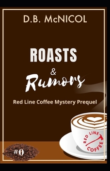 Roasts & Rumors: Red Line Coffee Mystery Prequel: Red Line Coffee Shop Mystery Series Book 1 - Book #0.5 of the Red Line Coffee Shop