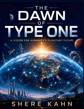 Paperback The Dawn of Type One: A Vision for Humanity's Planetary Future Book