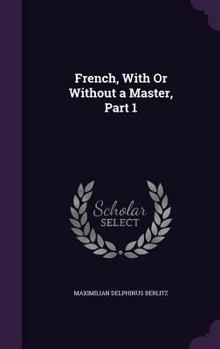 Hardcover French, With Or Without a Master, Part 1 Book