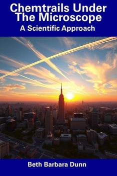 Paperback Chemtrails Under The Microscope: A Scientific Approach Book