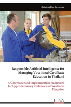 Responsible Artificial Intelligence for Managing Vocational Certificate Education in Thailand: A Governance and Implementation Framework for Upper-Secondary Technical and Vocational Education