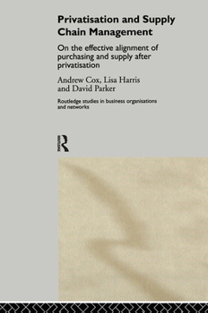 Hardcover Privatization and Supply Chain Management: On the Effective Alignment of Purchasing and Supply after Privatization Book