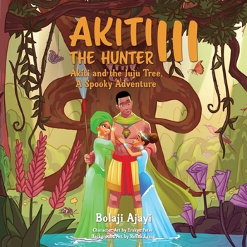 Akiti the Hunter Part III: Akiti and the Juju Tree