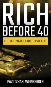 Hardcover Rich Before 40: The Ultimate Guide to Wealth Book