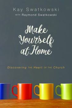 Paperback Make Yourself at Home: Discovering the Heart of the Church Book