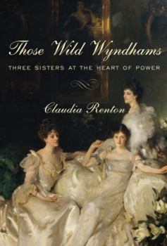 Hardcover Those Wild Wyndhams: Three Sisters at the Heart of Power Book
