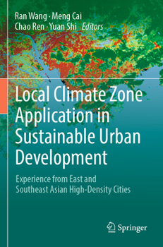 Paperback Local Climate Zone Application in Sustainable Urban Development: Experience from East and Southeast Asian High-Density Cities Book