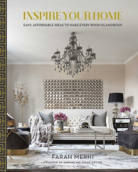 Hardcover Inspire Your Home: Easy Affordable Ideas to Make Every Room Glamorous Book