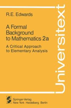 Hardcover A Formal Background to Mathematics 2a: A Critical Approach to Elementary Analysis Book