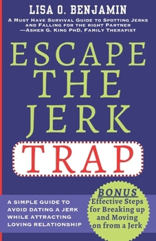 Paperback Escape The Jerk Trap: Essential Keys on How to Avoid falling in Love with a Jerk, Recovering from Breaking up, and Moving on From a Jerk Book