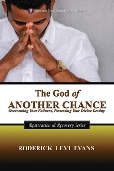 The God of Another Chance: Overcoming Your Failures, Possessing Your Divine Destiny