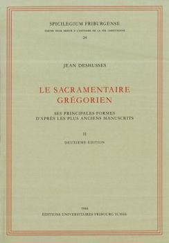 Le Sacramentaire Gregorien: Ses Principales Formes d'Aures Les Plus Anmciens Manuscrits