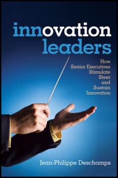 Hardcover Innovation Leaders: How Senior Executives Stimulate, Steer and Sustain Innovation Book