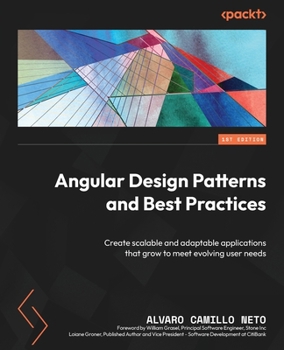 Paperback Angular Design Patterns and Best Practices: Create scalable and adaptable applications that grow to meet evolving user needs Book