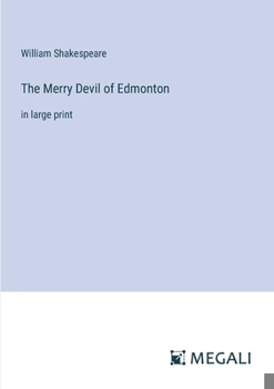 The Merry Devil of Edmonton: in large print