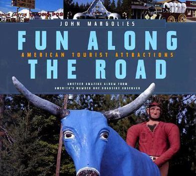 Hardcover Fun Along the Road: American Tourist Attractions - Another Amazing Album from America's Number One Roadside Observer Book