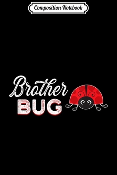 Composition Notebook: Brother Bug Funny Ladybug Brother  Journal/Notebook Blank Lined Ruled 6x9 100 Pages
