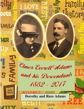 Paperback Elmer Everett Adams and his Descendants 1882 - 2017 Book