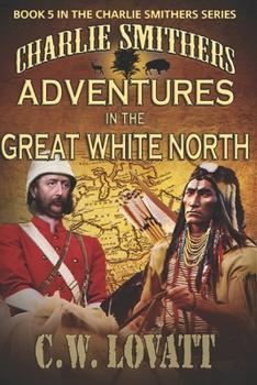 Paperback Charlie Smithers: Adventures in The Great White North Book