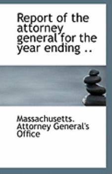 Report of the Attorney General for the Year Ending