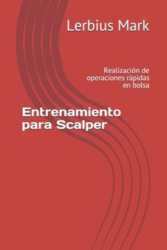 Paperback Entrenamiento para Scalper: Realización de operaciones rápidas en bolsa [Spanish] Book