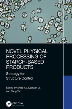 Hardcover Novel Physical Processing of Starch-Based Products: Strategy for Structure Control Book