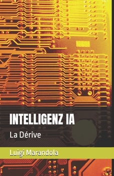 Paperback Intelligenz Ia: La Dérive [French] Book