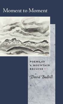 Paperback Moment to Moment: Poems of a Mountain Recluse Book