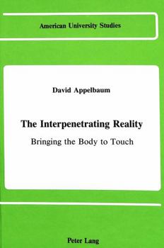 Hardcover The Interpenetrating Reality: Bringing the Body to Touch Book