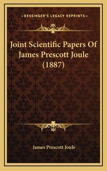 Hardcover Joint Scientific Papers Of James Prescott Joule (1887) Book