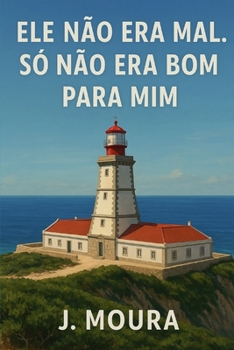 Paperback Ele não era mal. Só não era bom para mim. [Portuguese] Book