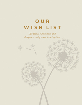Our Wish List: Life Plans, Big Dreams, and Things We Really Want to Do Together