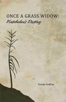 Paperback Once a Grass Widow: Watchekee's Destiny Book