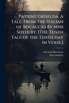 Paperback Patient Griselda. A Tale. From the Italian of Bocaccio By Miss Sotheby. [The Tenth Tale of the Tenth day In Verse.] Book