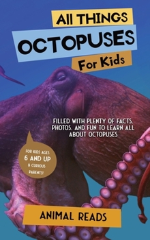 Hardcover All Things Octopuses For Kids: Filled With Plenty of Facts, Photos, and Fun to Learn all About Octopuses [Large Print] Book